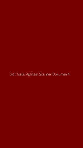 Tampilan Antarmuka Aplikasi Slot Isaku Aplikasi Scanner Dokumen - 4
