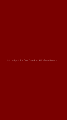 Tampilan Antarmuka Aplikasi Slot Jackpot Bca Cara Download Apk Game Resmi - 4