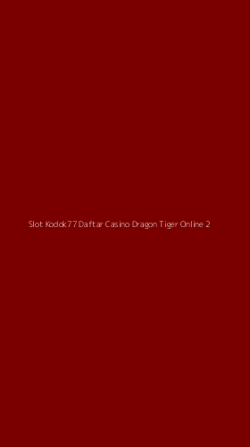 Tampilan Antarmuka Aplikasi Slot Kodok77 Daftar Casino Dragon Tiger Online - 2