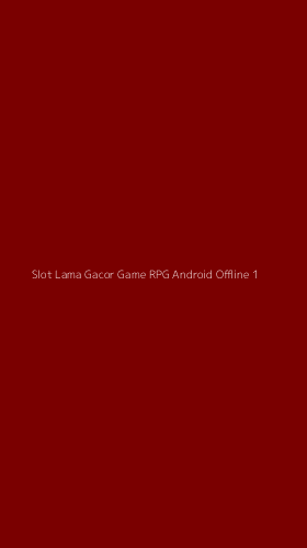 Tampilan Antarmuka Aplikasi Slot Lama Gacor Game Rpg Android Offline - 1