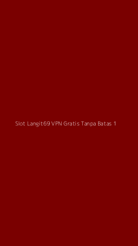 Tampilan Antarmuka Aplikasi Slot Langit69 Vpn Gratis Tanpa Batas - 1