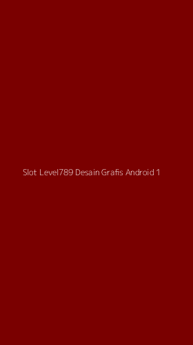 Tampilan Antarmuka Aplikasi Slot Level789 Desain Grafis Android - 1