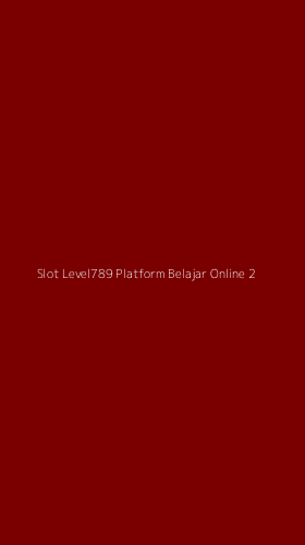 Tampilan Antarmuka Aplikasi Slot Level789 Platform Belajar Online - 2
