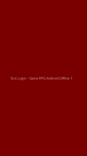 Tampilan Antarmuka Aplikasi Slot Login - Game RPG Android Offline - 1