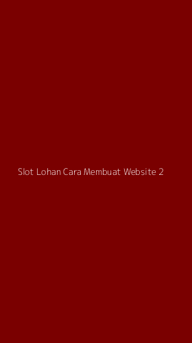 Tampilan Antarmuka Aplikasi Slot Lohan Cara Membuat Website - 2