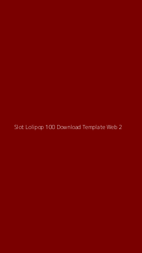 Tampilan Antarmuka Aplikasi Slot Lolipop 100 Download Template Web - 2