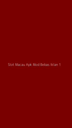 Tampilan Antarmuka Aplikasi Slot Macau Apk Mod Bebas Iklan - 1
