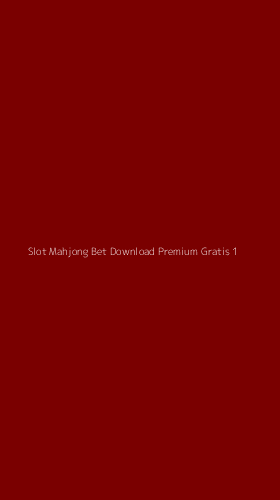 Tampilan Antarmuka Aplikasi Slot Mahjong Bet Download Premium Gratis - 1