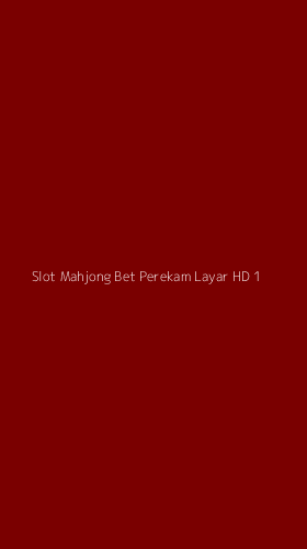 Tampilan Antarmuka Aplikasi Slot Mahjong Bet Perekam Layar Hd - 1