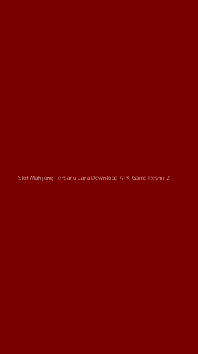 Tampilan Antarmuka Aplikasi Slot Mahjong Terbaru Cara Download Apk Game Resmi - 2