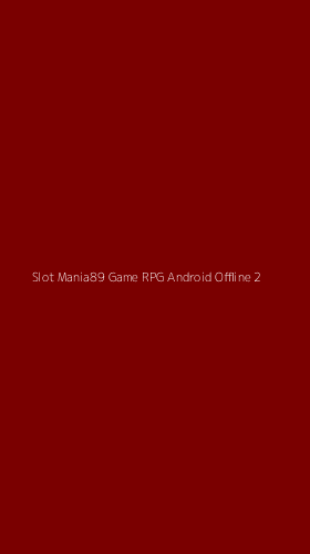 Tampilan Antarmuka Aplikasi Slot Mania89 Game Rpg Android Offline - 2