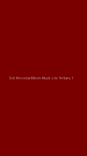 Tampilan Antarmuka Aplikasi Slot Microstar88com Musik Lite Terbaru - 1