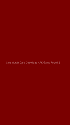 Tampilan Antarmuka Aplikasi Slot Murah Cara Download Apk Game Resmi - 2
