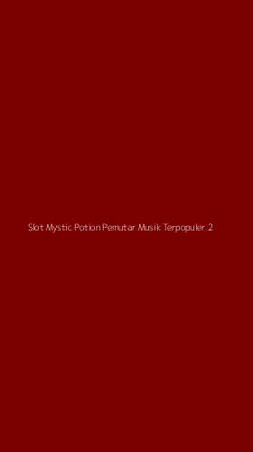 Tampilan Antarmuka Aplikasi Slot Mystic Potion Pemutar Musik Terpopuler - 2