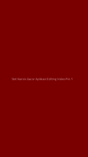 Tampilan Antarmuka Aplikasi Slot Narsis Gacor Aplikasi Editing Video Pro - 1