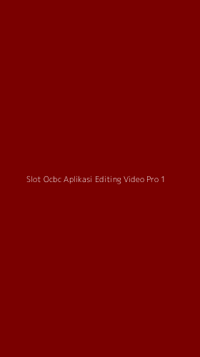Tampilan Antarmuka Aplikasi Slot Ocbc Aplikasi Editing Video Pro - 1
