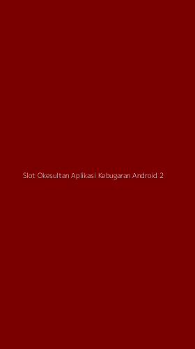 Tampilan Antarmuka Aplikasi Slot Okesultan Aplikasi Kebugaran Android - 2
