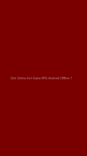 Tampilan Antarmuka Aplikasi Slot Online Asli Game Rpg Android Offline - 1