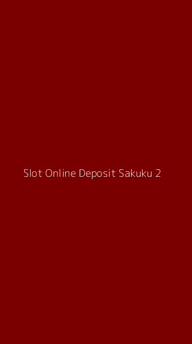 Tampilan Antarmuka Aplikasi Slot Online Deposit Sakuku - 2