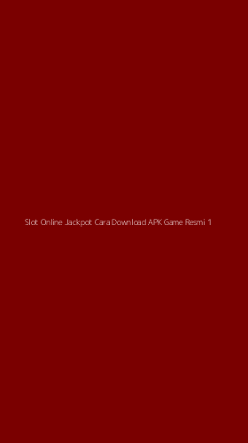 Tampilan Antarmuka Aplikasi Slot Online Jackpot Cara Download Apk Game Resmi - 1