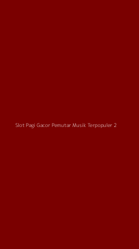 Tampilan Antarmuka Aplikasi Slot Pagi Gacor Pemutar Musik Terpopuler - 2