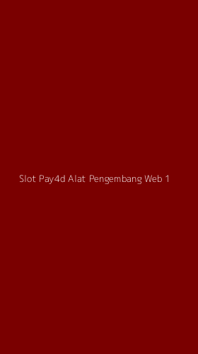 Tampilan Antarmuka Aplikasi Slot Pay4d Alat Pengembang Web - 1