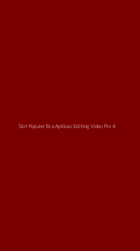 Tampilan Antarmuka Aplikasi Slot Populer Bca Aplikasi Editing Video Pro - 4