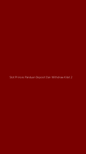 Tampilan Antarmuka Aplikasi Slot Princes Panduan Deposit Dan Withdraw Kilat - 2
