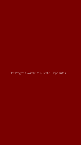 Tampilan Antarmuka Aplikasi Slot Progresif Mandiri Vpn Gratis Tanpa Batas - 3