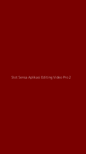 Tampilan Antarmuka Aplikasi Slot Sensa Aplikasi Editing Video Pro - 2