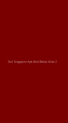 Tampilan Antarmuka Aplikasi Slot Singapore Apk Mod Bebas Iklan - 2