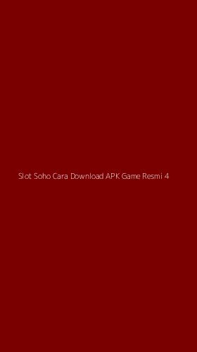 Tampilan Antarmuka Aplikasi Slot Soho Cara Download Apk Game Resmi - 4