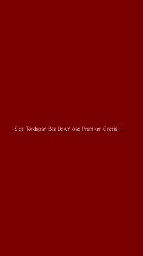 Tampilan Antarmuka Aplikasi Slot Terdepan Bca Download Premium Gratis - 1