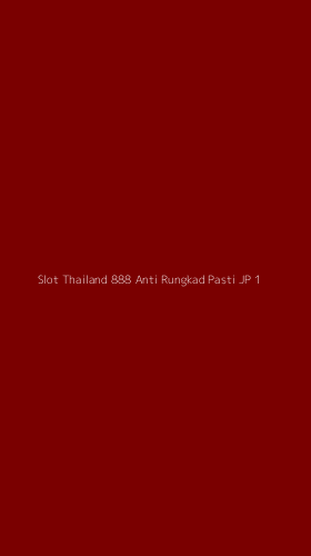 Tampilan Antarmuka Aplikasi Slot Thailand 888 Anti Rungkad Pasti Jp - 1