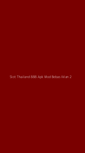 Tampilan Antarmuka Aplikasi Slot Thailand 888 Apk Mod Bebas Iklan - 2