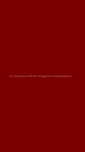 Tampilan Antarmuka Aplikasi Slot Treasures Aztec Rtp Slot Tertinggi Hari Ini Gampang Maxwin - 4