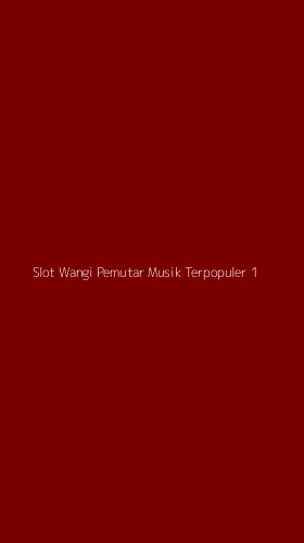 Tampilan Antarmuka Aplikasi Slot Wangi Pemutar Musik Terpopuler - 1