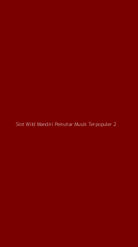 Tampilan Antarmuka Aplikasi Slot Wild Mandiri Pemutar Musik Terpopuler - 2