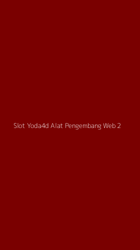 Tampilan Antarmuka Aplikasi Slot Yoda4d Alat Pengembang Web - 2
