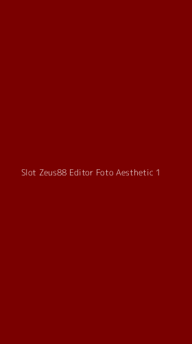 Tampilan Antarmuka Aplikasi Slot Zeus88 Editor Foto Aesthetic - 1