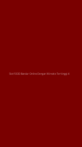 Tampilan Antarmuka Aplikasi Slot1000 Bandar Online Dengan Winrate Tertinggi - 4
