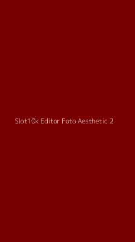 Tampilan Antarmuka Aplikasi Slot10k Editor Foto Aesthetic - 2