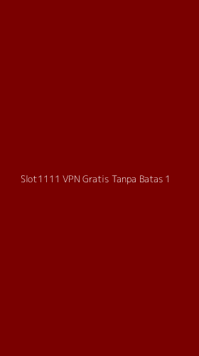 Tampilan Antarmuka Aplikasi Slot1111 Vpn Gratis Tanpa Batas - 1