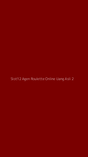 Tampilan Antarmuka Aplikasi Slot12 Agen Roulette Online Uang Asli - 2