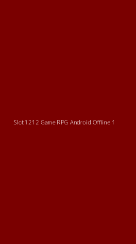 Tampilan Antarmuka Aplikasi Slot1212 Game Rpg Android Offline - 1