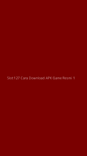 Tampilan Antarmuka Aplikasi Slot127 Cara Download Apk Game Resmi - 1