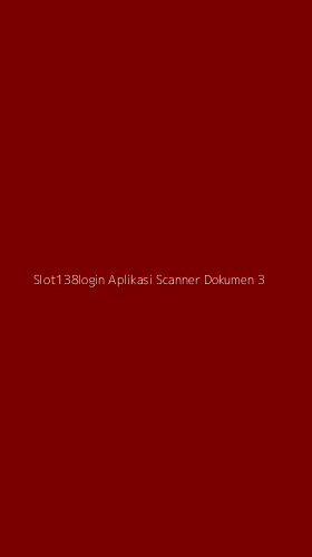 Tampilan Antarmuka Aplikasi Slot138login Aplikasi Scanner Dokumen - 3