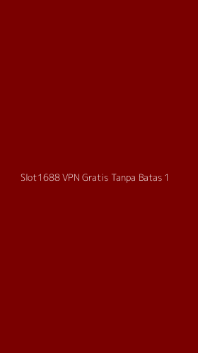 Tampilan Antarmuka Aplikasi Slot1688 Vpn Gratis Tanpa Batas - 1