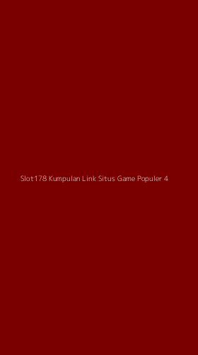 Tampilan Antarmuka Aplikasi Slot178 Kumpulan Link Situs Game Populer - 4