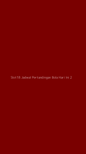 Tampilan Antarmuka Aplikasi Slot18 Jadwal Pertandingan Bola Hari Ini - 2